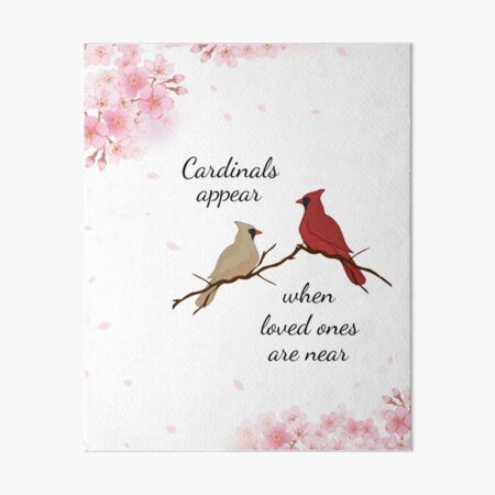 Cardinals appear when loved ones are near Art Board Print