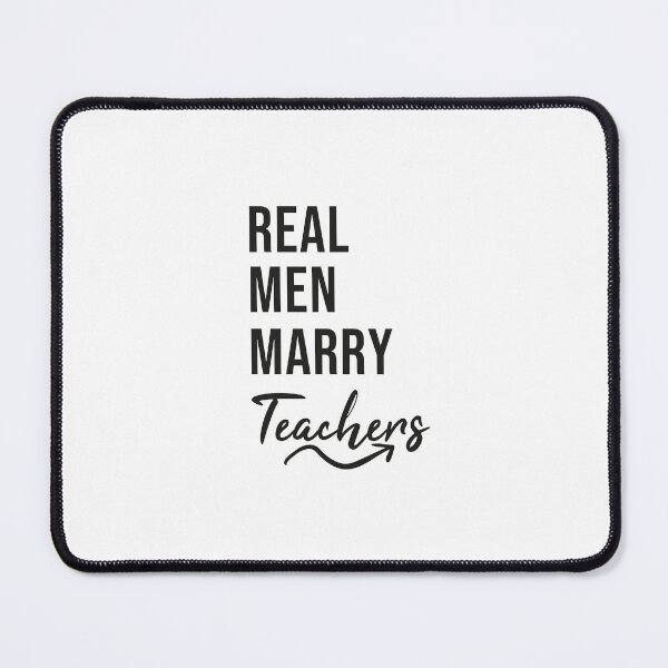 Item preview, Real Men Marry Teachers designed and sold by Mer Yem.