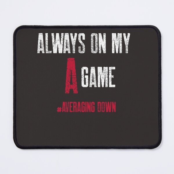 Item preview, Always on my A game - Averaging down - Market lover - Unique gift for stock market, crypto, options trader, forex traders and day traders designed and sold by TradingTeesKids.