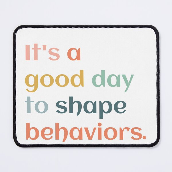 Item preview, It's A Good Day To Shape Behaviors Behavior Analyst Therapist designed and sold by Dream-bubble.