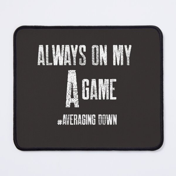 Item preview, Always on my A game - Averaging down - Market lover - Unique gift for stock market, crypto, options trader, forex traders and day traders designed and sold by TradingTeesKids.