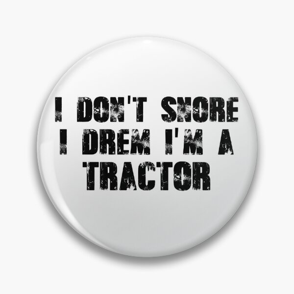 Item preview, I dont snore i dream im a tractor designed and sold by Mr Wolf.