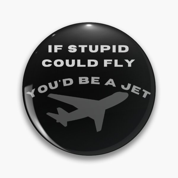 Item preview, If stupid could fly you'd be a jet  designed and sold by LukjanovArt.