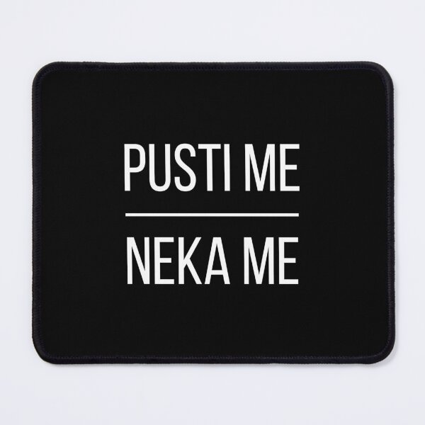 Item preview, Pusti Me Neka Me Lepi Pjevac Pjesma Song Meme Design designed and sold by BALKANERO.