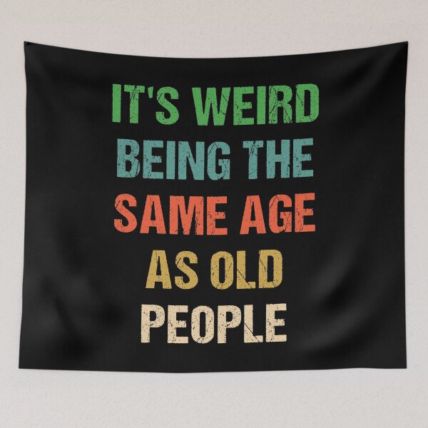 Item preview, It's Weird Being The Same Age As Old People Retro Vintage designed and sold by naworas.