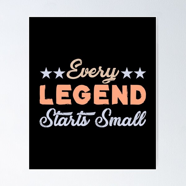 Item preview, Every Legend Starts Small designed and sold by Life Shop.