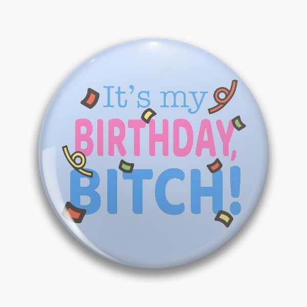 Item preview, It's my Birthday, Bitch! designed and sold by dortydesigns.