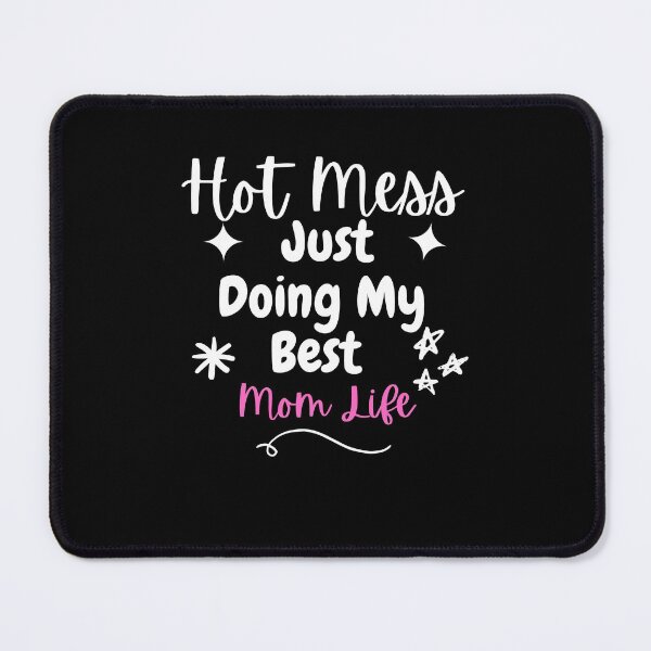 Item preview, Hot Mess Just Doing My Best Mom Life designed and sold by Hoffman-Design.
