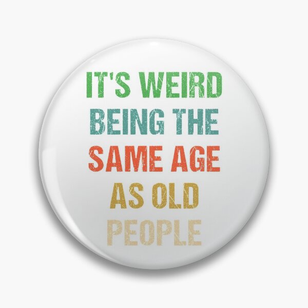 Item preview, It's Weird Being The Same Age As Old People Vintage designed and sold by naworas.