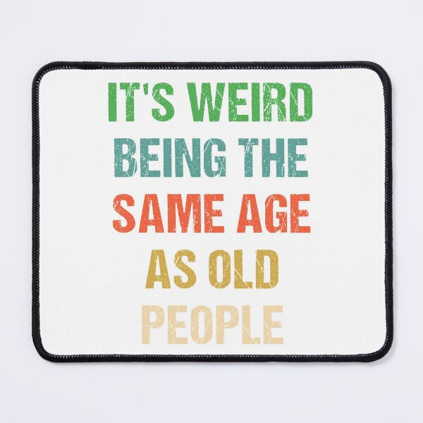 Item preview, It's Weird Being The Same Age As Old People Vintage designed and sold by naworas.