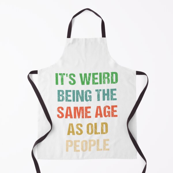 Item preview, It's Weird Being The Same Age As Old People Vintage designed and sold by naworas.
