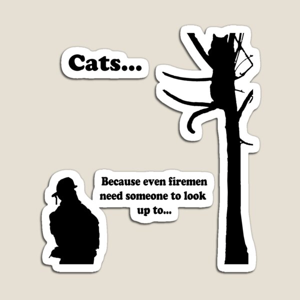 Cats...Because Even Firemen Magnet