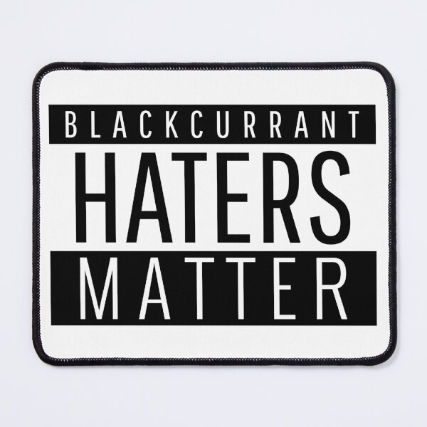 Item preview, BlackCurrant Haters Matter - funny designed and sold by narilex.