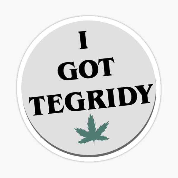 Item preview, I Got Tegridy designed and sold by Theo-p.