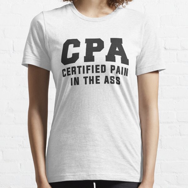 Cpa Certified Pain In The Ass Essential T-Shirt