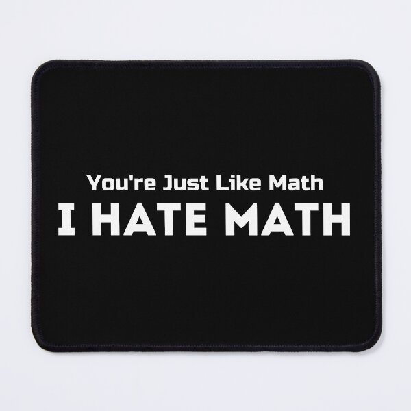 Item preview, You’re Just Like Math I Hate Math designed and sold by Asaha17.