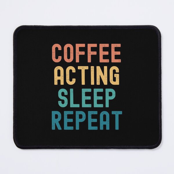Item preview, Coffee Acting Sleep Repeat - Funny Acting & Coffee Gift designed and sold by kindxinn.