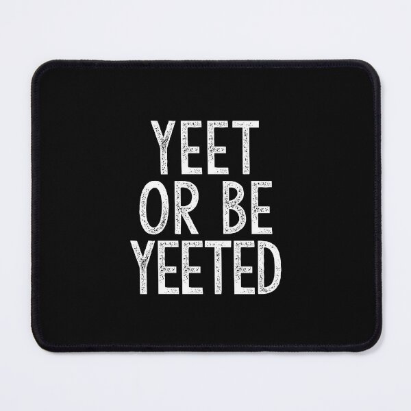 Item preview, Yeet or be Yeeted designed and sold by corbrand.