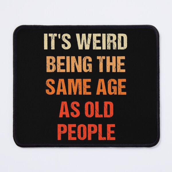 Item preview, It's Weird Being The Same Age As Old People Retro Vintage designed and sold by naworas.