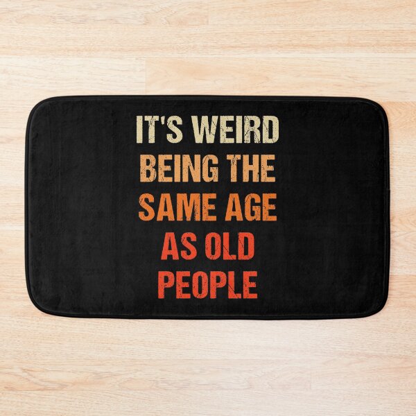 Item preview, It's Weird Being The Same Age As Old People Retro Vintage designed and sold by naworas.