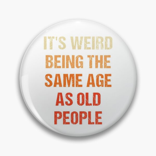 Item preview, It's Weird Being The Same Age As Old People Vintage designed and sold by naworas.