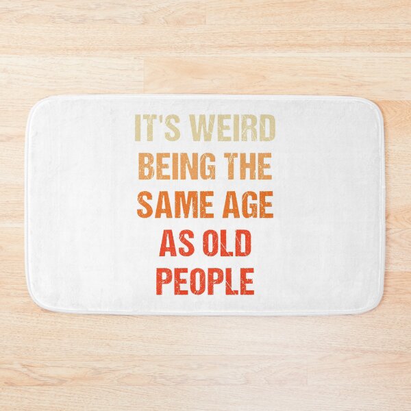 Item preview, It's Weird Being The Same Age As Old People Vintage designed and sold by naworas.