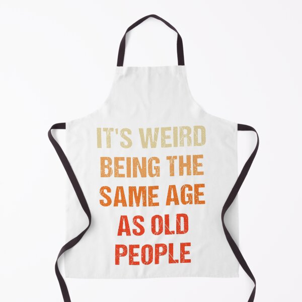 Item preview, It's Weird Being The Same Age As Old People Vintage designed and sold by naworas.