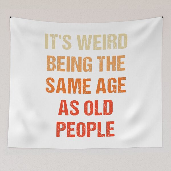 Item preview, It's Weird Being The Same Age As Old People Vintage designed and sold by naworas.