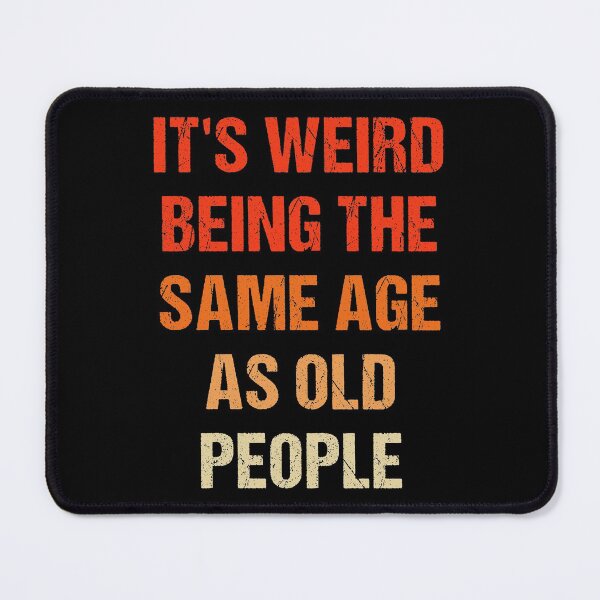 Item preview, It's Weird Being The Same Age As Old People Vintage designed and sold by naworas.