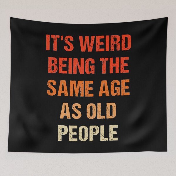 Item preview, It's Weird Being The Same Age As Old People Vintage designed and sold by naworas.