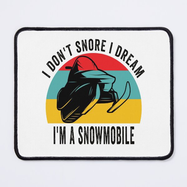 Item preview, i don't snore i dream i'm a snowmobile designed and sold by Yanbus.