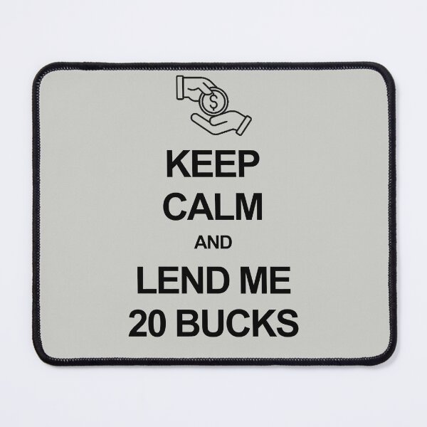 Item preview, Keep calm and lend me 20 bucks designed and sold by Occupant9.