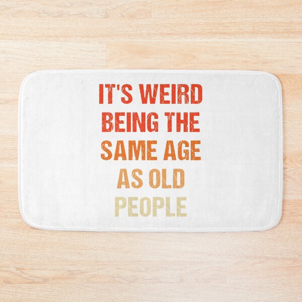 Item preview, It's Weird Being The Same Age As Old People Retro designed and sold by naworas.