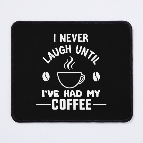 Item preview, I never laugh until I’ve had my coffee coffee lovers gift designed and sold by Shorim.