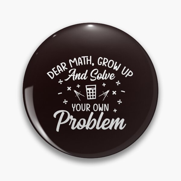 Item preview, Dear Math, Solve Your Own Problem |Funny Math and Teachers Tee designed and sold by StreetShirts1.