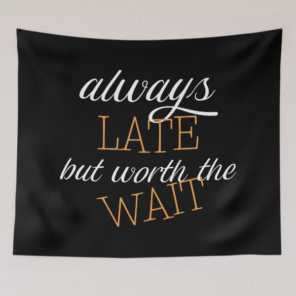 Item preview, Always late but - funny motivational quotes about life - motivational and inspirational designed and sold by Alice-Elgawi.