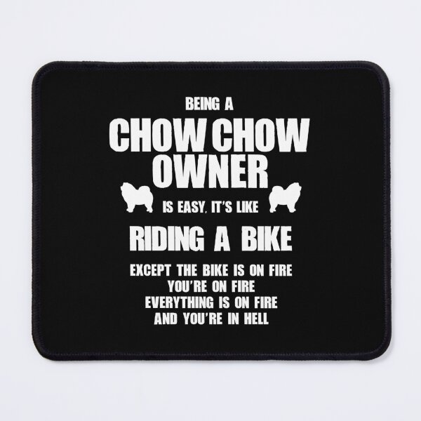 Item preview, Chow Chow Owner Easy Like Riding A Bike, on Fire in Hell designed and sold by Guarddogdrive.