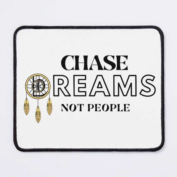 Item preview,  CHASE DREAMS NOT PEOPLE  designed and sold by MMCore.