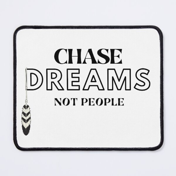 Item preview,  CHASE DREAMS NOT PEOPLE  designed and sold by MMCore.