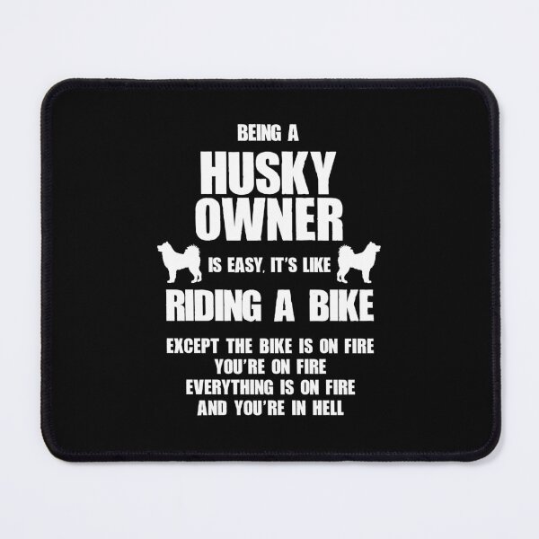 Item preview, Husky Owner Easy Like Riding A Bike, on Fire in Hell designed and sold by Guarddogdrive.