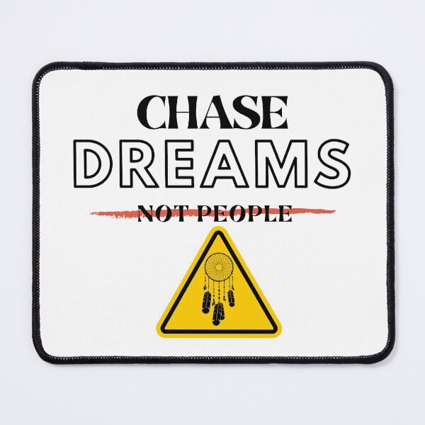 Item preview,   CHASE DREAMS NOT PEOPLE  designed and sold by MMCore.
