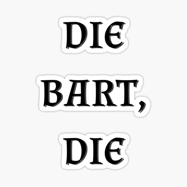 die-bart-die-sticker-for-sale-by-kidofwgkta-redbubble