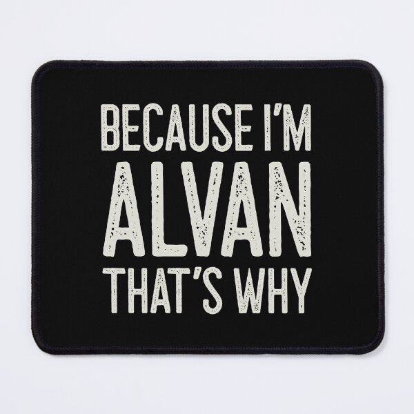 Item preview, Because I’m Alvan That’s Why Funny Personalized Name designed and sold by MariosNydras.