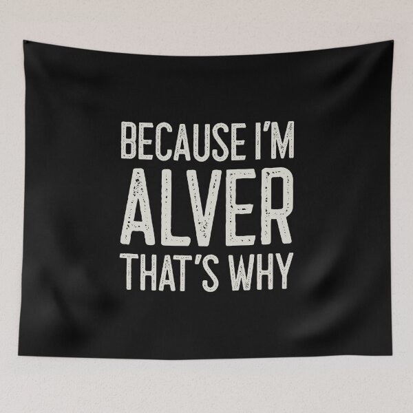 Item preview, Because I’m Alver That’s Why Funny Personalized Name designed and sold by MariosNydras.