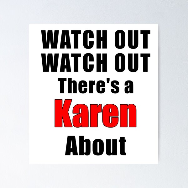 Item preview, Watch out Watch out Theres a Karen About designed and sold by Savage-ts.