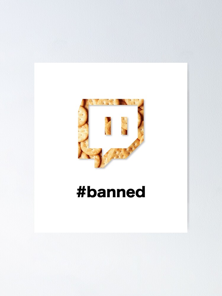"Cracker Twitch Banned" Poster by 42masks Redbubble
