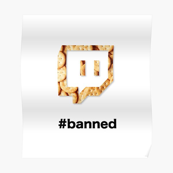 "Cracker Twitch Banned" Poster by 42masks Redbubble