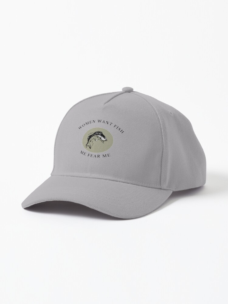 Fish Fear Me Women Want Me Cap for Sale by snazzyseagull