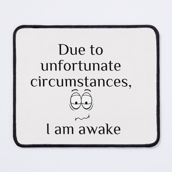 Item preview, Due to unfortunate circumstances, I am awake. designed and sold by ami28.