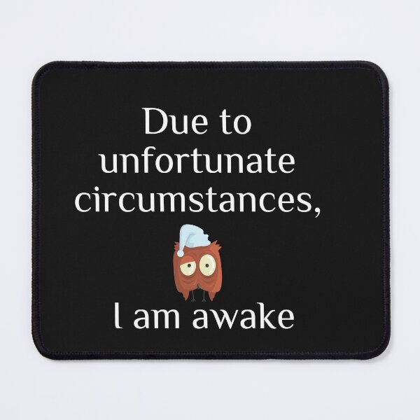 Item preview, Due to unfortunate circumstances, I am awake. designed and sold by ami28.